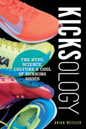 book Kicksology: The Hype, Science, Culture & Cool of Running Shoes