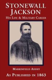 book Stonewall Jackson : The Life and Military Career of Thomas Jonathan Jackson