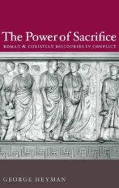 book The Power of Sacrifice : Roman and Christian Discourses in Conflict