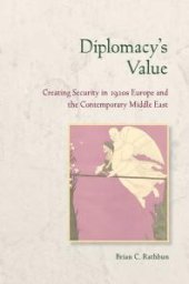 book Diplomacy's Value : Creating Security in 1920s Europe and the Contemporary Middle East