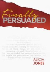 book Finally Persuaded : A Journey to Rediscovering God’s Love