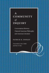 book A Community of Inquiry : Conversations Between Classical American Philosophy and American Literature