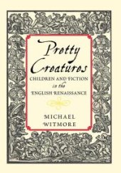 book Pretty Creatures : Children and Fiction in the English Renaissance