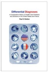 book Differential Diagnoses : A Comparative History of Health Care Problems and Solutions in the United States and France