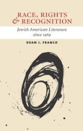 book Race, Rights, and Recognition : Jewish American Literature since 1969