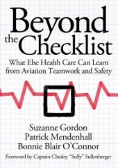 book Beyond the Checklist : What Else Health Care Can Learn from Aviation Teamwork and Safety