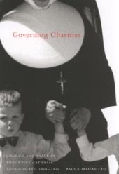 book Governing Charities : Church and State in Toronto's Catholic Archdiocese, 1850-1950