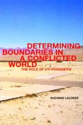 book Determining Boundaries in a Conflicted World : The Role of Uti Possidetis