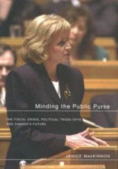 book Minding the Public Purse : The Fiscal Crisis, Political Trade-Offs, and Canada's Future