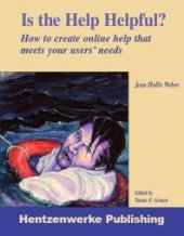 book Is the Help Helpful? : How to Create Online Help That Meets Your Users' Needs