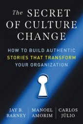 book The Secret of Culture Change: How to Build Authentic Stories That Transform Your Organization