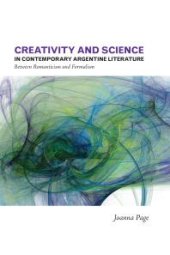 book Creativity and Science in Contemporary Argentine Literature : Between Romanticism and Formalism