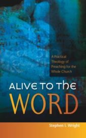 book Alive to the Word : A Practical Theology of Preaching for the Whole Church