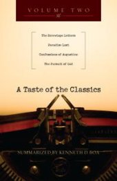 book A Taste of the Classics : The Screwtape Letters, Paradise Lost, Confessions by Augustine the Pursuit of God