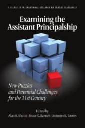 book Examining the Assistant Principalship : New Puzzles and Perennial Challenges for the 21st Century