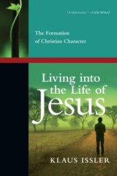 book Living into the Life of Jesus : The Formation of Christian Character