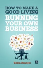 book How to Make a Good Living Running Your Own Business : A Low-Cost Way To Start A Business You Can Live Off