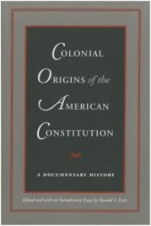 book Colonial Origins of the American Constitution : A Documentary History