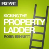 book Kicking the Property Ladder : Why Buying A House Makes Less Sense Than Renting - And How To Invest The Money You Save In Shares, Gold, Stamps And More