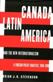 book Canada, Latin America, and the New Internationalism : A Foreign Policy Analysis, 1968-199