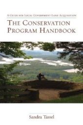 book The Conservation Program Handbook : A Guide for Local Government Land Acquisition