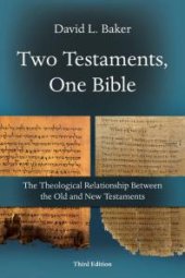 book Two Testaments, One Bible : The Theological Relationship Between the Old and New Testaments