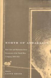 book North of Athabasca : Slave Lake and Mackenzie River Documents of North West Company, 1800-1821