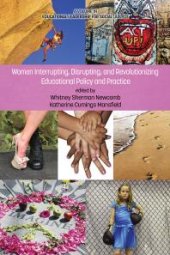 book Women Interrupting, Disrupting, and Revolutionizing Educational Policy and Practice