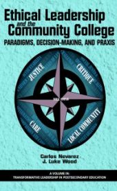 book Ethical Leadership and the Community College : Paradigms, Decision-Making, and Praxis