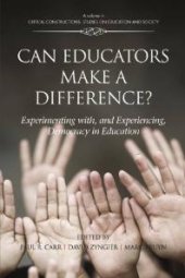 book Can Educators Make a Difference? : Experimenting with, and Experiencing, Democracy in Education