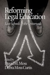 book Reforming Legal Education : Law Schools at the Crossroads