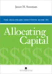 book The Healthcare Executive's Guide to Allocating Capital