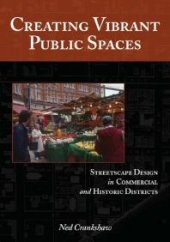 book Creating Vibrant Public Spaces : Streetscape Design in Commercial and Historic Districts