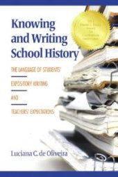 book Knowing and Writing School History : The Language of Students' Expository Writing and Teachers' Expectations