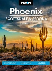 book Moon Phoenix, Scottsdale & Sedona: Desert Getaways, Local Flavors, Outdoor Recreation