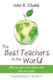 book The Best Teachers in the World : Why We Don't Have Them and How We Could