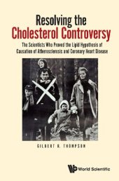 book Resolving The Cholesterol Controversy: The Scientists Who Proved The Lipid Hypothesis Of Causation Of Atherosclerosis And Coronary Heart Disease