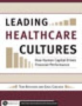 book Leading Healthcare Cultures : How Human Capital Drives Financial Performance