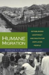 book Humane Migration : Establishing Legitimacy and Rights for Displaced People