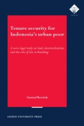 book Tenure Security for Indonesia's Urban Poor : A Socio-legal Study on Land, Decentralisation and the Rule of Law in Bandung