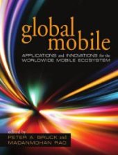 book Global Mobile : Applications and Innovations for the Worldwide Mobile Ecosystem