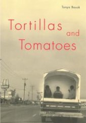 book Tortillas and Tomatoes : Transmigrant Mexican Harvesters in Canada