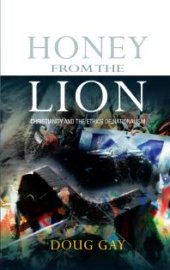 book Honey from the Lion : Christianity and the Ethics of Nationalism