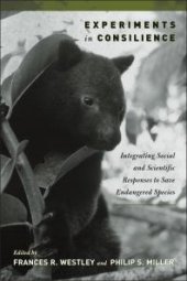 book Experiments in Consilience : Integrating Social and Scientific Responses to Save Endangered Species