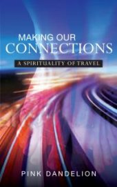 book Making Our Connections : A Spirituality of Travel