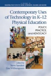 book Contemporary Uses of Technology in K-12 Physical Education : Policy, Practice, and Advocacy