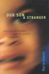 book Our Son a Stranger : Adoption Breakdown and Its Effects on Parents