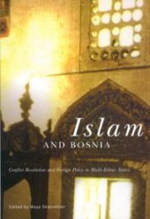 book Islam and Bosnia : Conflict Resolution and Foreign Policy in Multi-Ethnic States