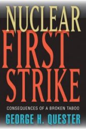 book Nuclear First Strike : Consequences of a Broken Taboo