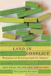 book Land in Conflict : Managing and Resolving Land Use Disputes